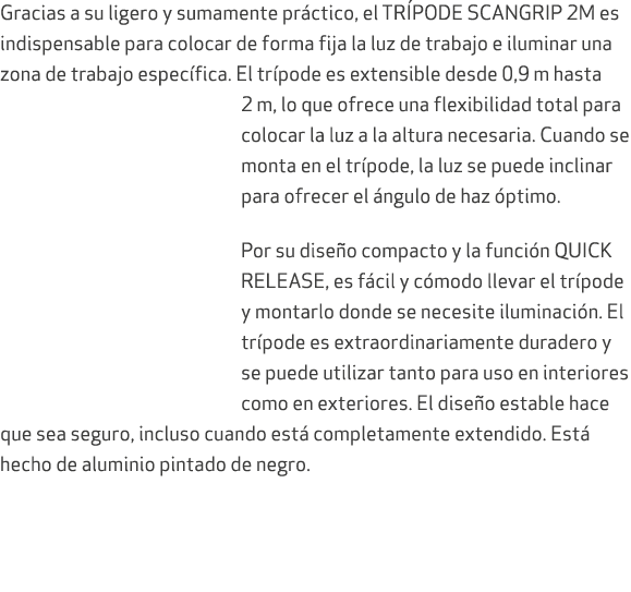 Gracias a su ligero y sumamente pr ctico, el TR PODE SCANGRIP 2M es indispensable para colocar de forma fija la luz d...