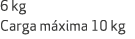 6 kg Carga m xima 10 kg