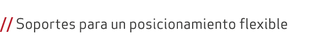  // Soportes para un posicionamiento flexible 