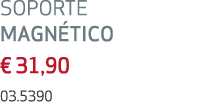 SOPORTE MAGN TICO € 31,90 03.5390