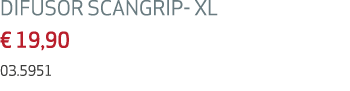 DIFUSOR SCANGRIP XL € 19,90 03.5951