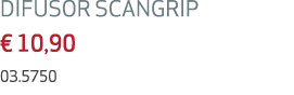 DIFUSOR SCANGRIP € 10,90 03.5750