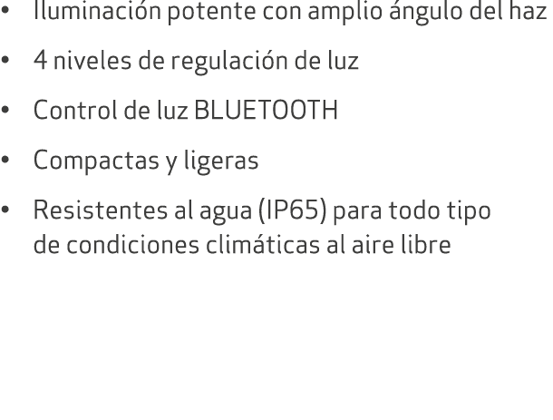 • Iluminaci n potente con amplio ngulo del haz • 4 niveles de regulaci n de luz • Control de luz BLUETOOTH • Compact...