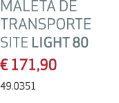 Maleta de transporte SITE LIGHT 80 € 171,90 49.0351 