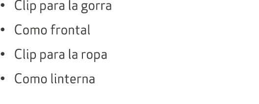 • Clip para la gorra • Como frontal • Clip para la ropa • Como linterna