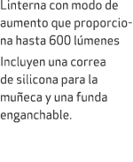 Linterna con modo de aumento que proporciona hasta 600 l menes Incluyen una correa de silicona para la mu eca y una f...