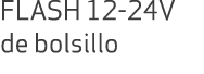 FLASH 12 24V de bolsillo