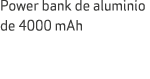 Power bank de aluminio de 4000 mAh