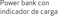 Power bank con indicador de carga