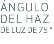  NGULO DEL HAZ DE LUZ DE 75 ° 