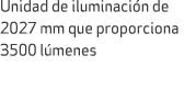 Unidad de iluminaci n de 2027 mm que proporciona 3500 l menes