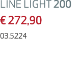 LINE LIGHT 200 € 272,90 03.5224
