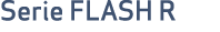 Serie FLASH R