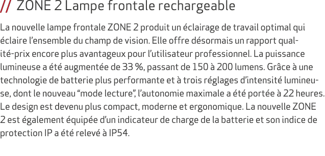 // ZONE 2 Lampe frontale rechargeable La nouvelle lampe frontale ZONE 2 produit un clairage de travail optimal qui  ...