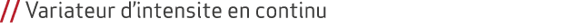 // Variateur d’intensite en continu 