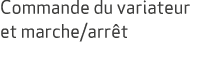 Commande du variateur et marche/arr t