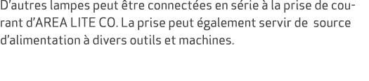 D’autres lampes peut tre connect es en s rie   la prise de courant d’AREA LITE CO. La prise peut  galement servir de...