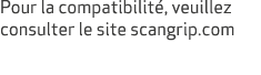 Pour la compatibilit , veuillez consulter le site scangrip.com