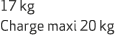 17 kg Charge maxi 20 kg
