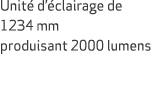 Unit d’ clairage de 1234 mm produisant 2000 lumens