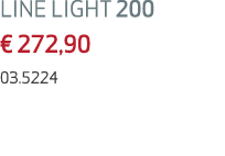 LINE LIGHT 200 € 272,90 03.5224