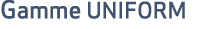 Gamme UNIFORM