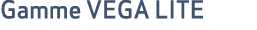Gamme VEGA LITE
