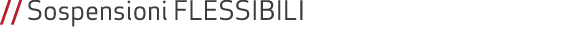 // Sospensioni FLESSIBILI