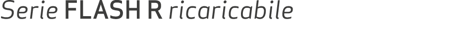 Serie FLASH R ricaricabile 