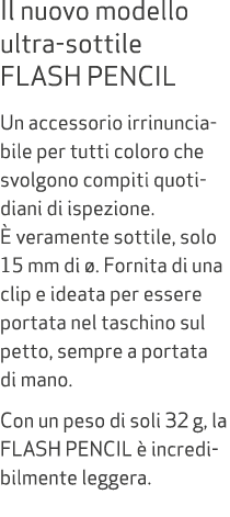 Il nuovo modello ultra sottile FLASH PENCIL Un accessorio irrinunciabile per tutti coloro che svolgono compiti quotid...