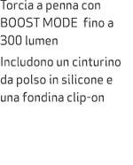 Torcia a penna con BOOST MODE fino a 300 lumen Includono un cinturino da polso in silicone e una fondina clip on