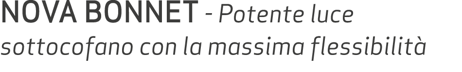 NOVA BONNET Potente luce sottocofano con la massima flessibilit 