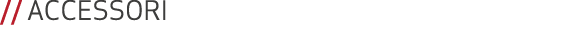 // ACCESSORI