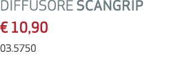 DIFFUSORE SCANGRIP € 10,90 03.5750