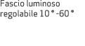 Fascio luminoso regolabile 10 ° 60 °