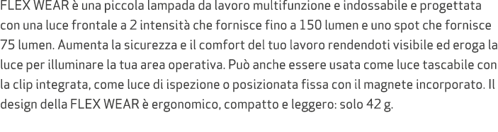 FLEX WEAR  una piccola lampada da lavoro multifunzione e indossabile e progettata con una luce frontale a 2 intensit...