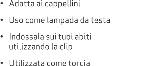 • Adatta ai cappellini • Uso come lampada da testa • Indossala sui tuoi abiti utilizzando la clip • Utilizzata come t...