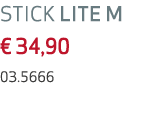 STICK LITE M € 34,90 03.5666