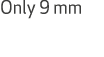 Only 9 mm