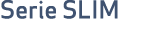 Serie SLIM
