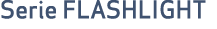 Serie FlasHlight
