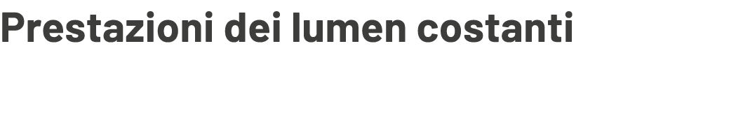 Prestazioni dei lumen costanti