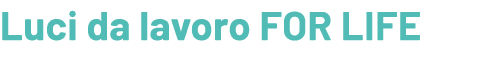 Luci da lavoro FOR LIFE