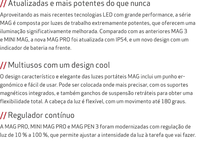 // Atualizadas e mais potentes do que nunca Aproveitando as mais recentes tecnologias LED com grande performance, a s...