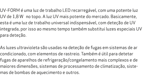  UV FORM  uma luz de trabalho LED recarreg vel, com uma potente luz UV de 1,8 W no topo. A luz UV mais potente do me...