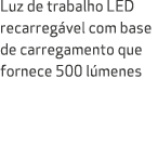 Luz de trabalho LED recarreg vel com base de carregamento que fornece 500 l menes