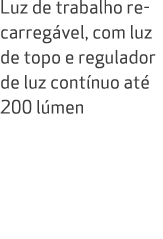 Luz de trabalho recarreg vel, com luz de topo e regulador de luz cont nuo at 200 l men