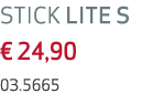 STICK LITE S € 24,90 03.5665