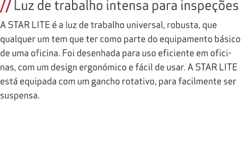 // Luz de trabalho intensa para inspe es A STAR LITE   a luz de trabalho universal, robusta, que qualquer um tem que...