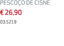 PESCO O DE CISNE € 26,90 03.5219 